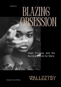 Produktbild: Blazing Obsession - Heat, Ecstasy, and the Burning Desire for More (A Captivating SM & BDSM Book Series, #2)