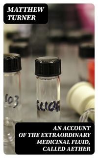 Produktbild: An Account of the Extraordinary Medicinal Fluid, called Aether
