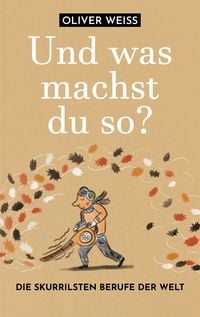 Produktbild: "Und was machst du so?" Die skurrilsten Berufe der Welt