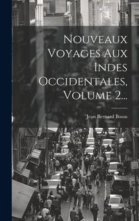 Produktbild: Nouveaux Voyages Aux Indes Occidentales, Volume 2...