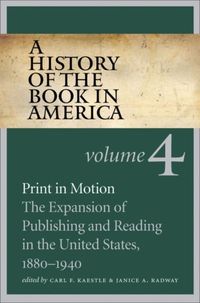 Produktbild: A History of the Book in America, Volume 4: Print in Motion; The Expansion of Publishing and Reading in the United States, 1880-1940