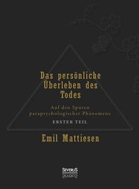 Produktbild: Mattiesen, E: Das pers&ouml;nliche &Uuml;berleben des Todes, Bd. 1