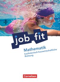 Job fit Mathematik. Allgemeine Ausgabe. Schülerbuch. Kaufmännisch-hauswirtschaftliche Richtung Kornelia Neuhaus