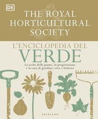 Produktbild: DK L'enciclopedia del verde. La scelta delle piante, la progettazione e la cura di giardino, orto e frutteto