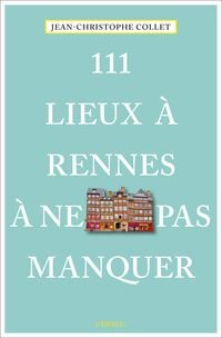Produktbild: 111 Lieux &agrave; Rennes &agrave; ne pas manquer