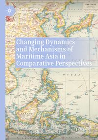 Produktbild: Changing Dynamics and Mechanisms of Maritime Asia in Comparative Perspectives