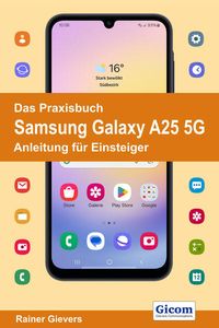 Produktbild: Das Praxisbuch Samsung Galaxy A25 5G - Anleitung f&uuml;r Einsteiger