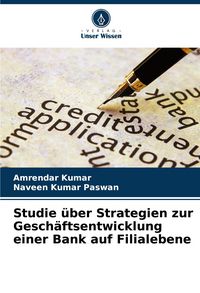 Produktbild: Studie &uuml;ber Strategien zur Gesch&auml;ftsentwicklung einer Bank auf Filialebene