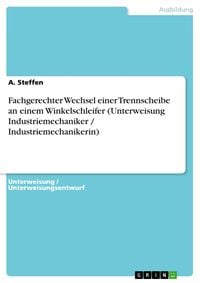 Produktbild: Fachgerechter Wechsel einer Trennscheibe an einem Winkelschleifer (Unterweisung Industriemechaniker / Industriemechanikerin)