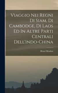 Produktbild: Viaggio Nei Regni Di Siam, Di Cambodge, Di Laos Ed In Altre Parti Centrali Dell'indo-china