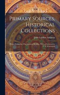 Produktbild: Primary Sources, Historical Collections: Prince Siddartha: The Japanese Buddha, With a Foreword by T. S. Wentworth