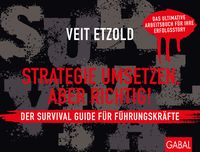 Bild vom Artikel Strategie umsetzen, aber richtig! Der Survival Guide für Führungskräfte vom Autor Veit Etzold