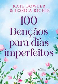 Produktbild: 100 b&ecirc;n&ccedil;&atilde;os para dias imperfeitos - Devocional para todos os momentos da vida