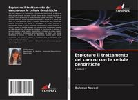 Produktbild: Esplorare il trattamento del cancro con le cellule dendritiche