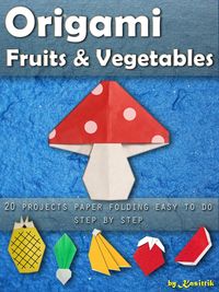 Produktbild: Origami Fruits & Vegetables: 20 Projects Paper Folding Easy To Do Step by Step