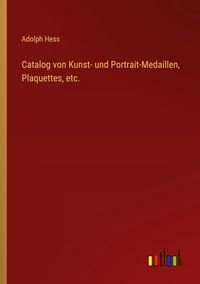 Produktbild: Catalog von Kunst- und Portrait-Medaillen, Plaquettes, etc.