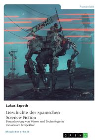 Produktbild: Geschichte der spanischen Science-Fiction. Textualisierung von Wissen und Technologie in transarealer Perspektive