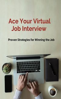 Produktbild: Ace Your Virtual Job Interview, Proven Strategies for Winning the Job