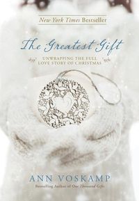 Bild vom Artikel The Greatest Gift: Unwrapping the Full Love Story of Christmas vom Autor Ann Voskamp