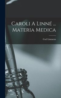 Produktbild: Caroli A Linn&eacute; ... Materia Medica