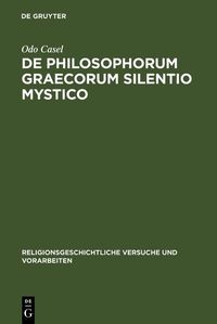 Bild vom Artikel De philosophorum Graecorum silentio mystico vom Autor Odo Casel
