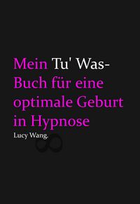 Produktbild: Mein Tu Was-Buch f&uuml;r eine optimale Geburt in Hypnose