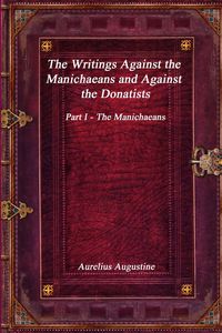 Produktbild: The Writings Against the Manichaeans and Against the Donatists