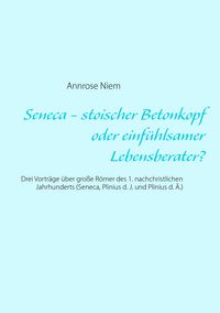 Produktbild: Seneca - stoischer Betonkopf oder einf&uuml;hlsamer Lebensberater?