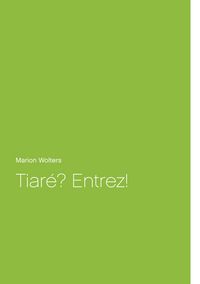 Produktbild: Tiar&eacute;? Entrez!