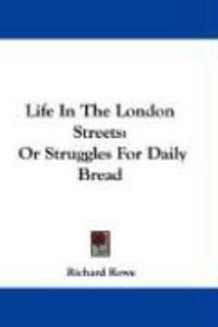 Produktbild: Life in the London Streets: Or Struggles for Daily Bread