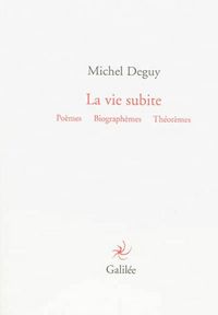 Produktbild: La vie subite : po&egrave;mes, biograph&egrave;mes, th&eacute;or&egrave;mes