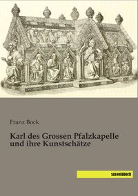 Produktbild: Karl des Grossen Pfalzkapelle und ihre Kunstsch&auml;tze