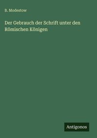 Produktbild: Der Gebrauch der Schrift unter den R&ouml;mischen K&ouml;nigen