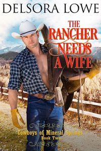 Produktbild: The Rancher Needs a Wife (Cowboys of Mineral Springs, #2)