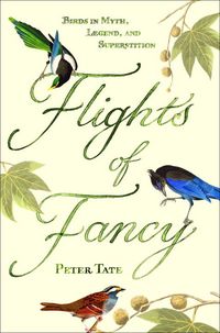 Produktbild: Flights of Fancy: Birds in Myth, Legend, and Superstition