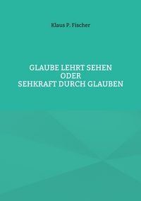 Produktbild: Glaube lehrt Sehen