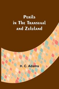 Produktbild: Perils in the Transvaal and Zululand