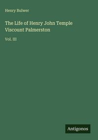 Produktbild: The Life of Henry John Temple Viscount Palmerston