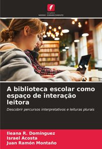 Produktbild: A biblioteca escolar como espa&ccedil;o de intera&ccedil;&atilde;o leitora
