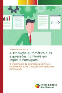 Produktbild: A Tradu&ccedil;&atilde;o Autom&aacute;tica e as express&otilde;es nominais em Ingl&ecirc;s e Portugu&ecirc;s