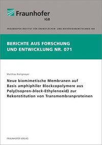 Bild vom Artikel Neue biomimetische Membranen auf Basis amphiphiler Blockcopolymere aus Poly(Isopren-block-Ethylenoxid) zur Rekonstitution von Transmembranproteinen. vom Autor Matthias Bieligmeyer