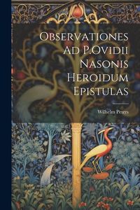 Produktbild: Observationes Ad P.Ovidii Nasonis Heroidum Epistulas