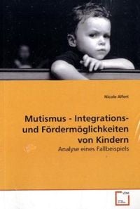 Produktbild: Alfert, N: Mutismus - Integrations- und F&ouml;rderm&ouml;glichkeiten