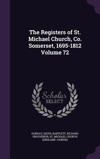 Produktbild: The Registers of St. Michael Church, Co. Somerset, 1695-1812 Volume 72