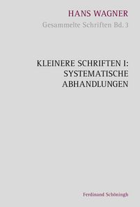 Produktbild: Kleinere Schriften I: Systematische Abhandlungen