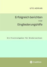 Produktbild: Erfolgreich berichten in der Eingliederungshilfe