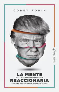 Produktbild: La mente reaccionaria : el conservadurismo desde Edmund Burke hasta Donald Trump
