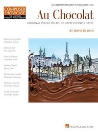 Produktbild: Au Chocolat Original Piano Solos in Impressionist Style Sheet Music for Piano Keyboard Jennifer Linn Nfmc 2020-2024 Selection Composer Showcase Student Piano Library Late Elementary Level