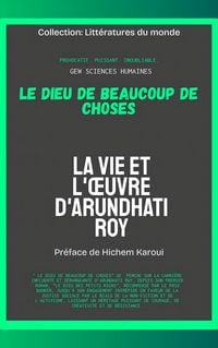 Produktbild: Le Dieu de beaucoup de choses: La vie et l'oeuvre d'Arundhati Roy (Litt&eacute;ratures du monde)
