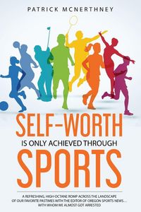 Produktbild: Self-Worth Is Only Achieved Through Sports